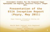 Presentation of the ESIA Inception Report (Poyry, May 2011) Rogun Riparian Information Sharing and Discussions World Bank Central Asia Regional Office.