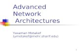 1 Advanced Network Architectures Yasaman Motakef (ymotakef@mehr.sharif.edu)