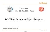 Page 1 28.04. 2003 Lufthansa ASAS It's Time for a paradigm change... Workshop 28. - 30. May 2003, Rome juergen.lauterbach@dlh.de.