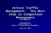 Active Traffic Management: The Next Step in Congestion Management NTOC Webinar Presented by Jessie Yung, P.E. Office of Transportation Management April.