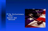 n The Exclusionary Rule— Search and Seizure The Exclusionary Rule n The rule that provides that illegally obtained evidence will be excluded from use.