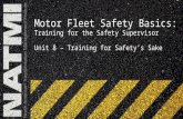 Motor Fleet Safety Basics: Training for the Safety Supervisor Unit 8 – Training for Safety’s Sake.