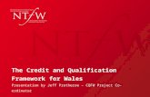 The Credit and Qualification Framework for Wales Presentation by Jeff Protheroe – CQFW Project Co-ordinator.