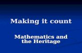 Making it count Mathematics and the Heritage. Why use mathematics and heritage? The historic environment can offer a context for mathematical problem.