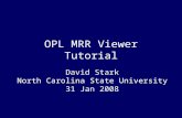 OPL MRR Viewer Tutorial David Stark North Carolina State University 31 Jan 2008.