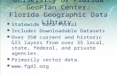 University of Florida GeoPlan Center: Florida Geographic Data Library Statewide Data Portal Includes Downloadable Datasets Over 350 current and historic.