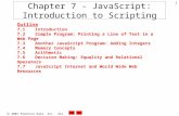 2001 Prentice Hall, Inc. All rights reserved. 1 Chapter 7 - JavaScript: Introduction to Scripting Outline 7.1 Introduction 7.2 Simple Program: Printing.