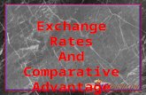 Exchange Rates And Comparative Advantage. Exchange Rates When trade is free—unimpeded by government- instituted barriers—patterns of trade and trade flows.