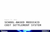 SCHOOL-BASED MEDICAID COST SETTLEMENT SYSTEM August 31, 2012.