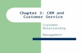 Chapter 3: CRM and Customer Service Customer Relationship Management.