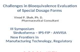 Challenges in Bioequivalence Evaluation of Special Dosage Forms Vinod P. Shah, Ph. D. Pharmaceutical Consultant III Symposium Sindusfarma – IPS-FIP - ANVISA.