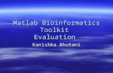 Matlab Bioinformatics Toolkit Evaluation Kanishka Bhutani.