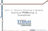Materials developed by K. Watkins, J. LaMondia and C. Brakewood Service Planning & Standards Unit 4: Service Planning & Network Design.
