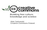 Building free culture, knowledge and science Alek Tarkowski Creative Commons Poland.