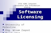 Software Licensing University of Palestine Eng. Wisam Zaqoot March 2010 ITSS 4201 Internet Insurance and Information Hiding.
