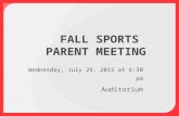 FALL SPORTS PARENT MEETING Wednesday, July 29, 2015 at 6:30 pm Auditorium.