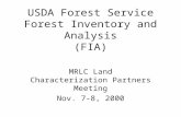 USDA Forest Service Forest Inventory and Analysis (FIA) MRLC Land Characterization Partners Meeting Nov. 7-8, 2000.