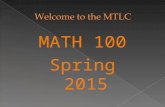 MATH 100 Spring 2015. Monday’s classes  U. Midkiff  J. Boxmeyer Wednesday’s classes  V. Liu  D. Neal  A. Ponta  L. Chataut.