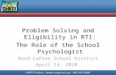 Problem Solving and Eligibility in RTI: The Role of the School Psychologist Bend-LaPine School District April 14, 2010.