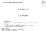 1 Lecture 2 Animation References: [1] Gregory Junker, Pro OGRE 3D Programming, Apress, 2006 [2] Ogre Tutorials – Ogre Wiki .
