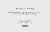 Architecture Workshop Defining Architectural Guidelines/Controls for Palm Coast Municipal Buildings Bing Liu, B.F.A., M.Arch Design Architect CPH Engineers,