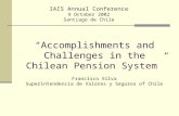 “Accomplishments and Challenges in the Chilean Pension System” Francisco Silva Superintendencia de Valores y Seguros of Chile IAIS Annual Conference 9.