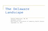 The Delaware Landscape Barbara DeBastiani, RN, MS Delaware Liaison Mid-Atlantic Association of Community Health Centers September 23, 2011.