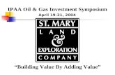 “Building Value By Adding Value” IPAA Oil & Gas Investment Symposium April 19-21, 2004.