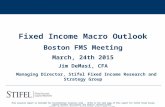 0 Fixed Income Macro Outlook Boston FMS Meeting March, 24th 2015 Jim DeMasi, CFA Managing Director, Stifel Fixed Income Research and Strategy Group Managing.