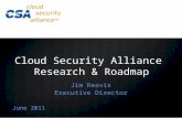 Cloud Security Alliance Research & Roadmap Jim Reavis Executive Director June 2011.