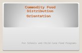 Commodity Food Distribution Orientation For Schools and Child Care Food Programs.