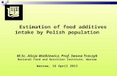 Estimation of food additives intake by Polish population M.Sc. Alicja Walkiewicz, Prof. Iwona Traczyk National Food and Nutrition Institute, Warsaw Warsaw,