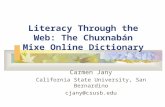 Literacy Through the Web: The Chuxnabán Mixe Online Dictionary Carmen Jany California State University, San Bernardino cjany@csusb.edu.