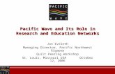 Pacific Wave and Its Role in Research and Education Networks Jan Eveleth Managing Director, Pacific Northwest Gigapop Quilt Peering Workshop St. Louis,