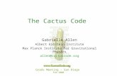 Grads Meeting - San Diego Feb 2000 The Cactus Code Gabrielle Allen Albert Einstein Institute Max Planck Institute for Gravitational Physics allen@cactuscode.org.