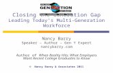 Closing the Generation Gap Leading Today’s Multi-Generation Workforce Nancy Barry Speaker – Author – Gen Y Expert nancybarry.com Author of When Reality.