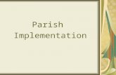 Parish Implementation. What to expect from the people: Change is never easy Change may bring about anger, frustration, misunderstanding Change is often.