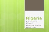 Nigeria By Savannah Phillips Mary Kate Higgins Jordan Laws.