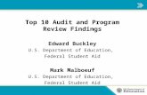 Top 10 Audit and Program Review Findings Edward Buckley U.S. Department of Education, Federal Student Aid Mark Malboeuf U.S. Department of Education, Federal.