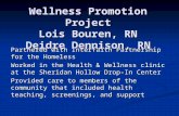 Wellness Promotion Project Lois Bouren, RN Deidre Dennison, RN Partnered with Interfaith Partnership for the Homeless Worked in the Health & Wellness clinic.
