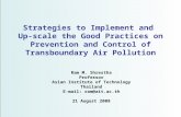 Strategies to Implement and Up-scale the Good Practices on Prevention and Control of Transboundary Air Pollution Ram M. Shrestha Professor Asian Institute.