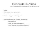 Genocide in Africa TS – Demonstrate an understanding of concepts (C-5) Goals: Understand what genocide is Discuss why genocide happens Using Rwanda as.