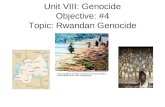 Unit VIII: Genocide Objective: #4 Topic: Rwandan Genocide.