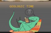 GEOLOGIC TIME PRECAMBRIAN TIME  4.6 B.Y.A. – 600 M.Y.A.  88 PERCENT OF EARTH’S HISTORY  FOSSILS ARE RARE! WHY? FOSSILS WHERE SOFT BODIED, LACKED BONES,