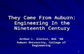 1 They Came From Auburn: Engineering In the Nineteenth Century Arthur L. Slotkin, BAE ‘68 Auburn University, College of Engineering.