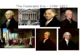 The Federalist Era – 1789 -1817. Washington’s “Life Mask” Washington’s “Death Mask”