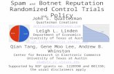 Spam and Botnet Reputation Randomized Control Trials and Policy John S. Quarterman Quarterman Creations antispam@quarterman.com Leigh L. Linden Department.