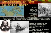 The First Century of Settlement in the Colonial North Cartier and Champlain —oft-sought Northwest Passage, Port Royal in Acadia (Nova Scotia), Quebec,