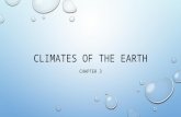 CLIMATES OF THE EARTH CHAPTER 3. CHAPTER 3, SECTION 1: EARTH-SUN RELATIONSHIPS CLIMATE AND WEATHER EARTH’S TILT AND ROTATION EARTH’S REVOLUTION THE GREENHOUSE.