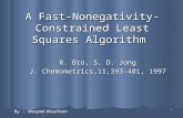 1 A Fast-Nonegativity-Constrained Least Squares Algorithm R. Bro, S. D. Jong J. Chemometrics,11,393-401, 1997 By : Maryam Khoshkam.